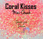 CORAL KISSES Mini-Chunk