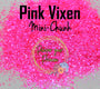 PINK VIXEN Mini-Chunk