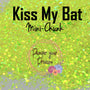 KISS MY BAT Mini-Chunk