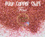 PINK COPPER SHIFT Fine