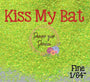 KISS MY BAT Fine